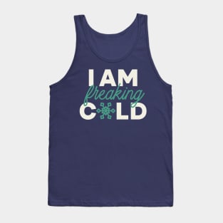 I Am Freaking Cold Tank Top